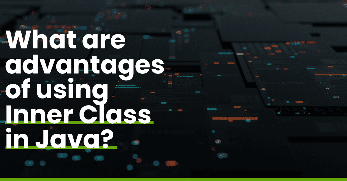 AdvantagesofInnerClass